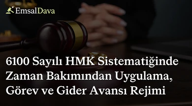 6100 Sayılı HMK Sistematiğinde Zaman Bakımından Uygulama, Görev ve Gider Avansı Rejimi