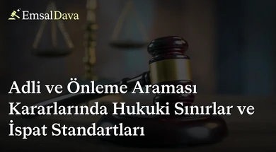 Adli ve Önleme Araması Kararlarında Hukuki Sınırlar ve İspat Standartları