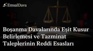 Boşanma Davalarında Eşit Kusur Belirlemesi ve Tazminat Taleplerinin Reddi Esasları