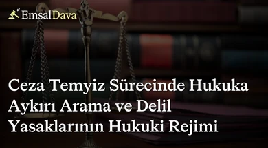 Ceza Temyiz Sürecinde Hukuka Aykırı Arama ve Delil Yasaklarının Hukuki Rejimi