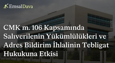 CMK m. 106 Kapsamında Salıverilenin Yükümlülükleri ve Adres Bildirim İhlalinin Tebligat Hukukuna Etkisi