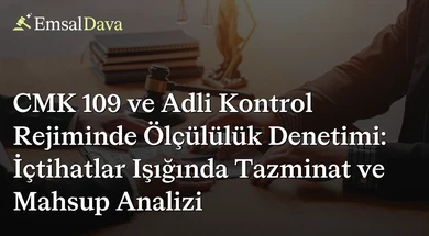 CMK 109 ve Adli Kontrol Rejiminde Ölçülülük Denetimi: İçtihatlar Işığında Tazminat ve Mahsup Analizi