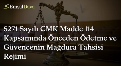 5271 Sayılı CMK Madde 114 Kapsamında Önceden Ödetme ve Güvencenin Mağdura Tahsisi Rejimi
