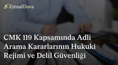 CMK 119 Kapsamında Adli Arama Kararlarının Hukuki Rejimi ve Delil Güvenliği