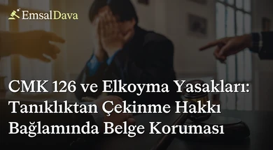 CMK 126 ve Elkoyma Yasakları: Tanıklıktan Çekinme Hakkı Bağlamında Belge Koruması