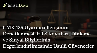 CMK 135 Uyarınca İletişimin Denetlenmesi: HTS Kayıtları, Dinleme ve Sinyal Bilgilerinin Değerlendirilmesinde Usulü Güvenceler
