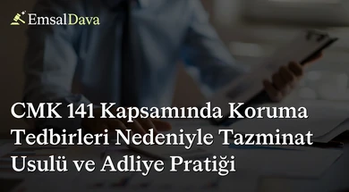 CMK 141 Kapsamında Koruma Tedbirleri Nedeniyle Tazminat Usulü ve Adliye Pratiği