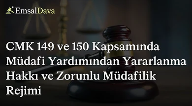 CMK 149 ve 150 Kapsamında Müdafi Yardımından Yararlanma Hakkı ve Zorunlu Müdafilik Rejimi