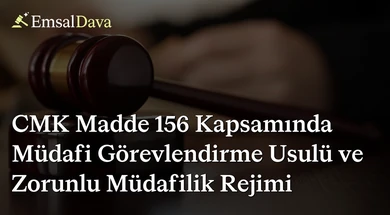 CMK Madde 156 Kapsamında Müdafi Görevlendirme Usulü ve Zorunlu Müdafilik Rejimi