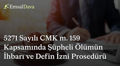 5271 Sayılı CMK m. 159 Kapsamında Şüpheli Ölümün İhbarı ve Defin İzni Prosedürü