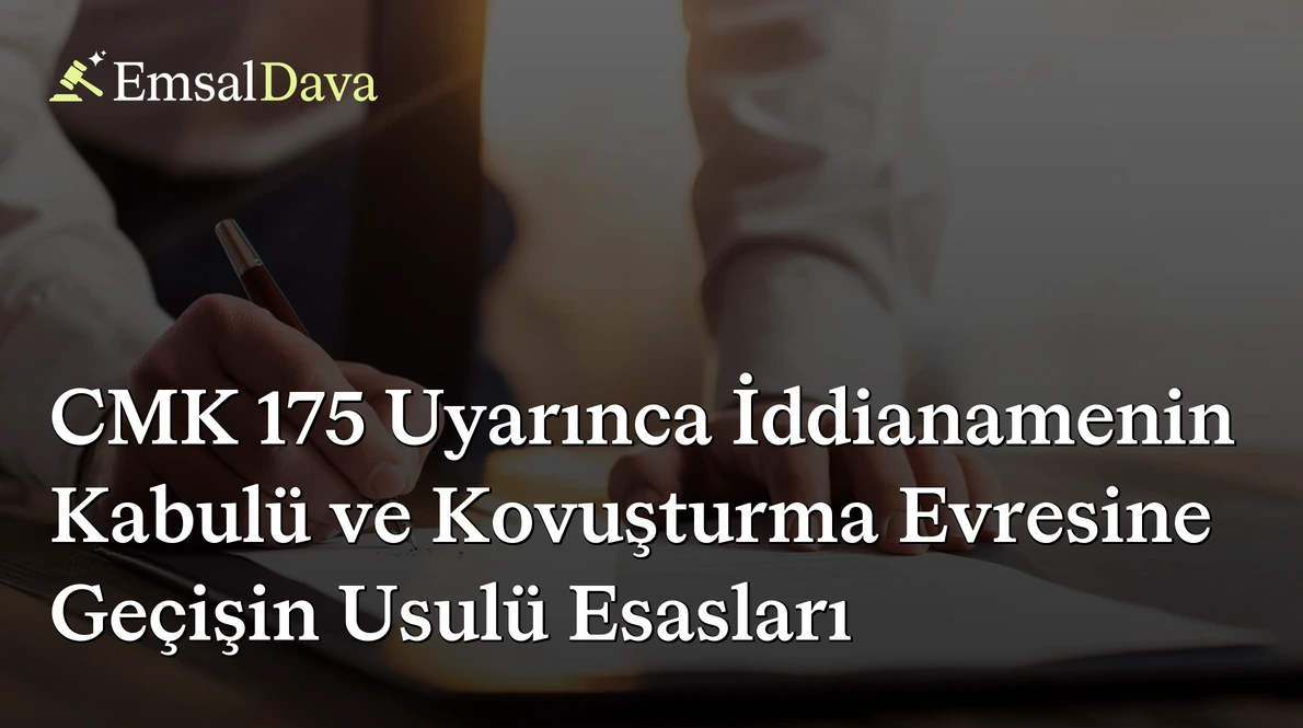 CMK 175 Uyarınca İddianamenin Kabulü ve Kovuşturma Evresine Geçişin Usulü Esasları
