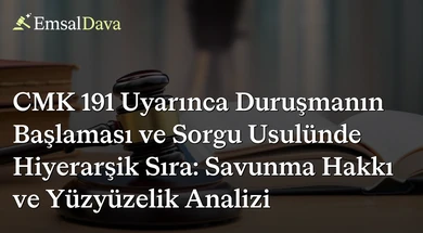 CMK 191 Uyarınca Duruşmanın Başlaması ve Sorgu Usulünde Hiyerarşik Sıra: Savunma Hakkı ve Yüzyüzelik Analizi