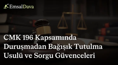 CMK 196 Kapsamında Duruşmadan Bağışık Tutulma Usulü ve Sorgu Güvenceleri