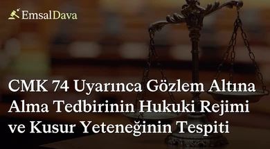 CMK 74 Uyarınca Gözlem Altına Alma Tedbirinin Hukuki Rejimi ve Kusur Yeteneğinin Tespiti