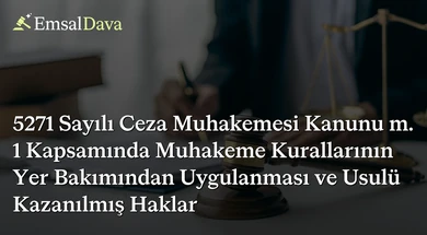 5271 Sayılı Ceza Muhakemesi Kanunu m. 1 Kapsamında Muhakeme Kurallarının Yer Bakımından Uygulanması ve Usulü Kazanılmış Haklar