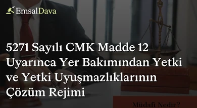 5271 Sayılı CMK Madde 12 Uyarınca Yer Bakımından Yetki ve Yetki Uyuşmazlıklarının Çözüm Rejimi