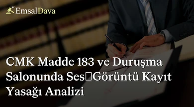 CMK Madde 183 ve Duruşma Salonunda Ses/Görüntü Kayıt Yasağı Analizi