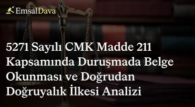 5271 Sayılı CMK Madde 211 Kapsamında Duruşmada Belge Okunması ve Doğrudan Doğruyalık İlkesi Analizi