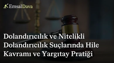 Dolandırıcılık ve Nitelikli Dolandırıcılık Suçlarında Hile Kavramı ve Yargıtay Pratiği