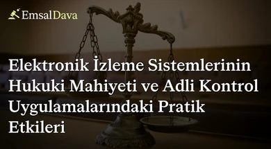 Elektronik İzleme Sistemlerinin Hukuki Mahiyeti ve Adli Kontrol Uygulamalarındaki Pratik Etkileri