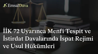 İİK 72 Uyarınca Menfi Tespit ve İstirdat Davalarında İspat Rejimi ve Usul Hükümleri