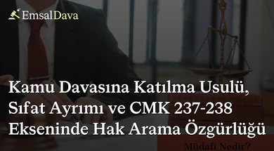 Kamu Davasına Katılma Usulü, Sıfat Ayrımı ve CMK 237-238 Ekseninde Hak Arama Özgürlüğü