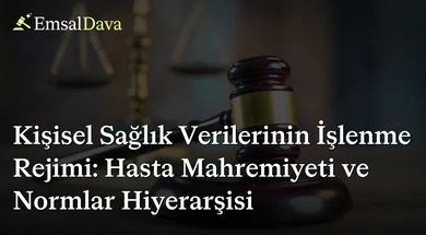 Kişisel Sağlık Verilerinin İşlenme Rejimi: Hasta Mahremiyeti ve Normlar Hiyerarşisi