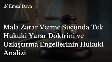 Mala Zarar Verme Suçunda Tek Hukuki Yarar Doktrini ve Uzlaştırma Engellerinin Hukuki Analizi