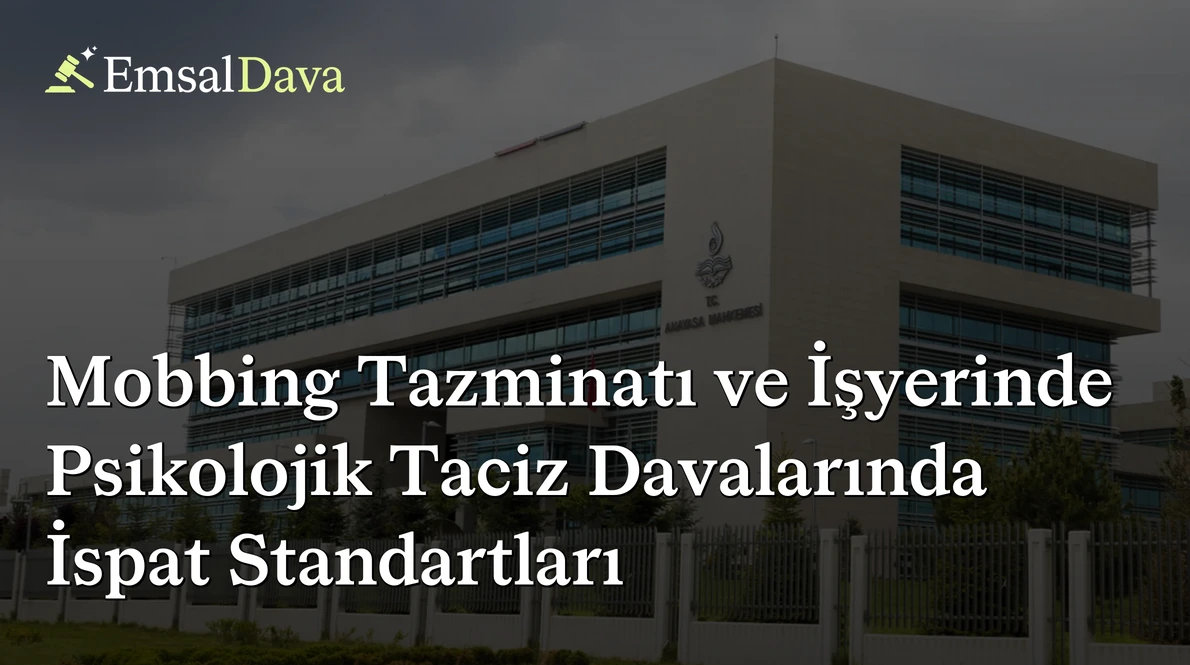 Mobbing Tazminatı ve İşyerinde Psikolojik Taciz Davalarında İspat Standartları