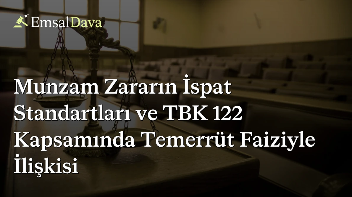 Munzam Zararın İspat Standartları ve TBK 122 Kapsamında Temerrüt Faiziyle İlişkisi