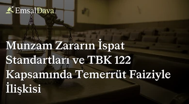 Munzam Zararın İspat Standartları ve TBK 122 Kapsamında Temerrüt Faiziyle İlişkisi