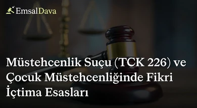 Müstehcenlik Suçu (TCK 226) ve Çocuk Müstehcenliğinde Fikri İçtima Esasları
