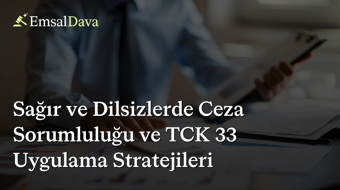 Sağır ve Dilsizlerde Ceza Sorumluluğu ve TCK 33 Uygulama Stratejileri