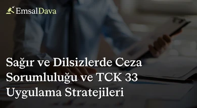 Sağır ve Dilsizlerde Ceza Sorumluluğu ve TCK 33 Uygulama Stratejileri