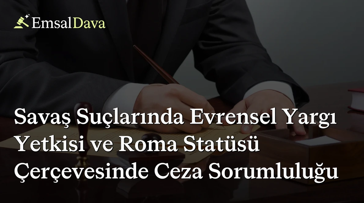 Savaş Suçlarında Evrensel Yargı Yetkisi ve Roma Statüsü Çerçevesinde Ceza Sorumluluğu