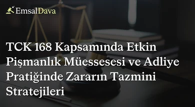 TCK 168 Kapsamında Etkin Pişmanlık Müessesesi ve Adliye Pratiğinde Zararın Tazmini Stratejileri