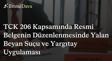 TCK 206 Kapsamında Resmi Belgenin Düzenlenmesinde Yalan Beyan Suçu ve Yargıtay Uygulaması