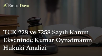 TCK 228 ve 7258 Sayılı Kanun Ekseninde Kumar Oynatmanın Hukuki Analizi