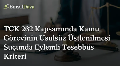 TCK 262 Kapsamında Kamu Görevinin Usulsüz Üstlenilmesi Suçunda Eylemli Teşebbüs Kriteri