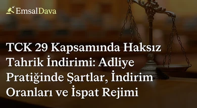 TCK 29 Kapsamında Haksız Tahrik İndirimi: Adliye Pratiğinde Şartlar, İndirim Oranları ve İspat Rejimi