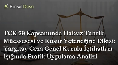 TCK 29 Kapsamında Haksız Tahrik Müessesesi ve Kusur Yeteneğine Etkisi: Yargıtay Ceza Genel Kurulu İçtihatları Işığında Pratik Uygulama Analizi