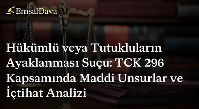 Hükümlü veya Tutukluların Ayaklanması Suçu: TCK 296 Kapsamında Maddi Unsurlar ve İçtihat Analizi