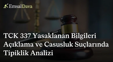 TCK 337 Yasaklanan Bilgileri Açıklama ve Casusluk Suçlarında Tipiklik Analizi