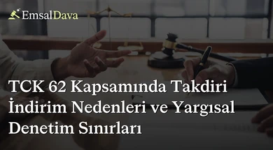 TCK 62 Kapsamında Takdiri İndirim Nedenleri ve Yargısal Denetim Sınırları