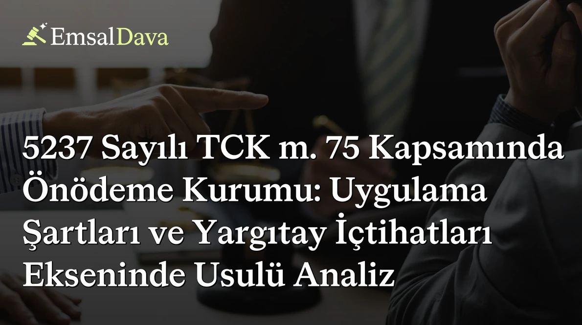 5237 Sayılı TCK m. 75 Kapsamında Önödeme Kurumu: Uygulama Şartları ve Yargıtay İçtihatları Ekseninde Usulü Analiz