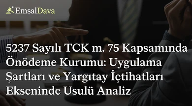 5237 Sayılı TCK m. 75 Kapsamında Önödeme Kurumu: Uygulama Şartları ve Yargıtay İçtihatları Ekseninde Usulü Analiz