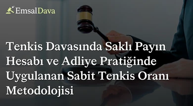 Tenkis Davasında Saklı Payın Hesabı ve Adliye Pratiğinde Uygulanan Sabit Tenkis Oranı Metodolojisi