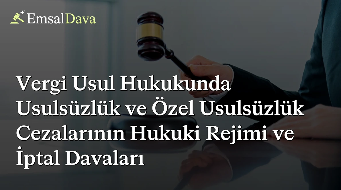 Vergi Usul Hukukunda Usulsüzlük ve Özel Usulsüzlük Cezalarının Hukuki Rejimi ve İptal Davaları