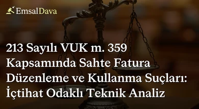 213 Sayılı VUK m. 359 Kapsamında Sahte Fatura Düzenleme ve Kullanma Suçları: İçtihat Odaklı Teknik Analiz