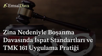 Zina Nedeniyle Boşanma Davasında İspat Standartları ve TMK 161 Uygulama Pratiği